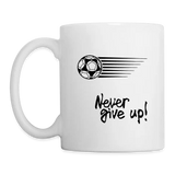 Never Give Up Soccer Motivational Ceramic Mug